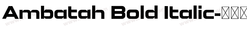 Ambatah Bold Italic字体转换
